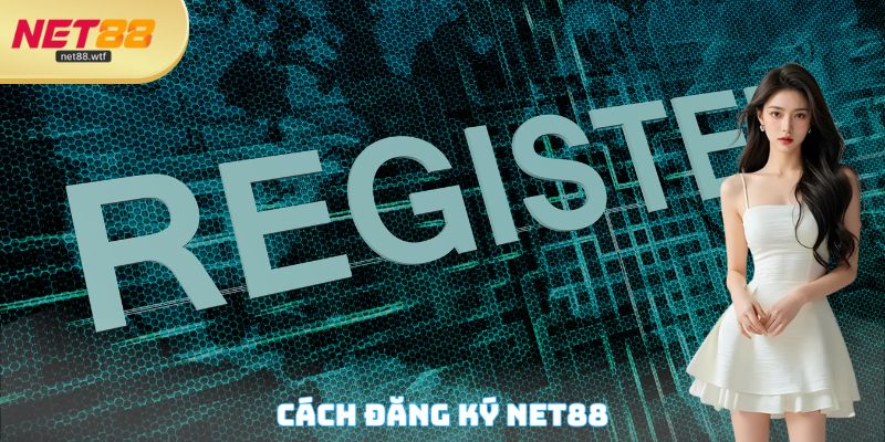 Cách đăng ký NET88