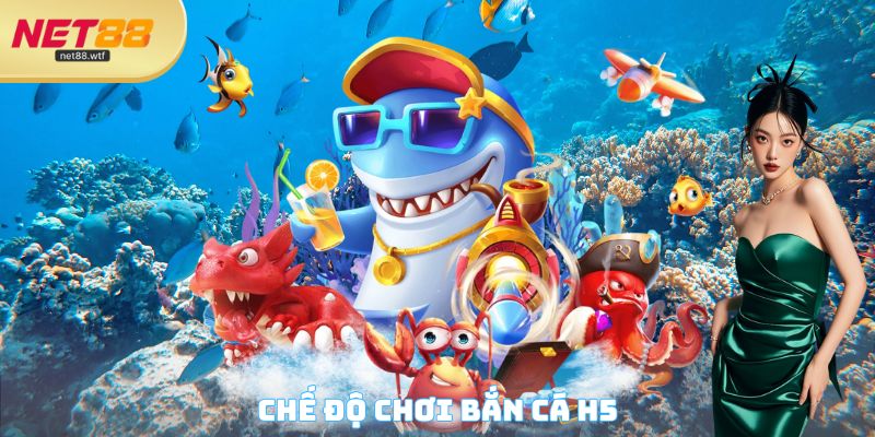 Chế độ chơi Bắn cá H5