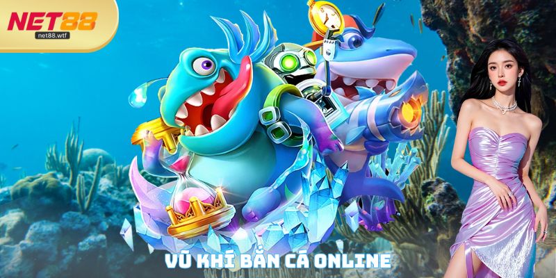 Vũ khí Bắn cá Online